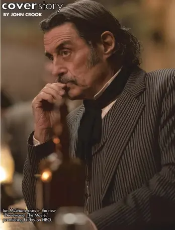  ??  ?? Ian McShane stars in the new “Deadwood: The Movie,’’ premiering Friday on HBO.