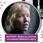  ?? ?? AUTHOR: Rebecca Donner uncovered Mildred’s story