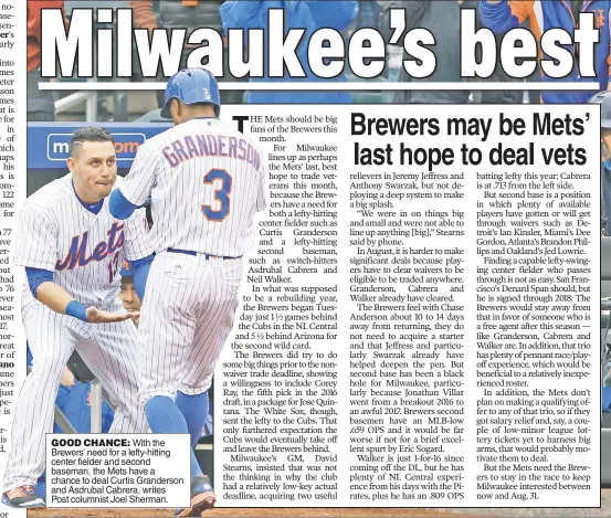  ??  ?? GOOD CHANCE: With the Brewers’ need for a lefty-hitting center fielder and second baseman, the Mets have a chance to deal Curtis Granderson and Asdrubal Cabrera, writes Post columnist Joel Sherman.