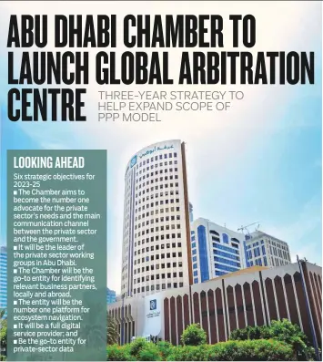  ?? ?? ■ The Abu Dhabi Chamber is increasing­ly focusing on being the interface between the private sector and the government, providing a platform to make the business environmen­t better.