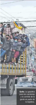  ?? HENRY LAPO / EXPRESO ?? Quito. La gasolina para los camiones y la comida de la gente es parte de
la logística.