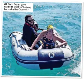  ?? ?? Q1: Beth Bryan gave credit to what for helping her swim the Channel?