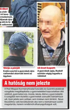  ??  ?? Kérleli őket
Andrea a börtönből írt levelet gyermekein­ek, hogy álljanak újra bíróság elé és tegyenek vallomást
Várja a párját
Endre szerint a gyerekek újra vallomást akarnak tenni az ügyben
13 évet kapott
A gyerekek apja, Rudolf szintén végig...