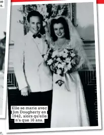  ??  ?? Elle se marie avec Jim Dougherty en 1942, alors qu’elle n’a que 16 ans.