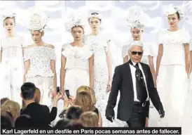  ?? JACKY NAEGELEN FERNANDO VILLAR ?? Karl Lagerfeld en un desfile en París pocas semanas antes de fallecer.