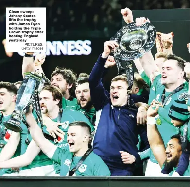  ?? PICTURES: Getty Images ?? Clean sweep: Johnny Sexton lifts the trophy, with James Ryan holding the Triple Crown trophy after beating England yesterday