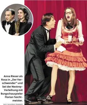  ?? BILD: SN/HERWIG PRAMMER ?? Anna Rieser als Rosa in „Der Verschwend­er“und bei der NestroyVer­leihung mit Burgschaus­pieler Florian Teichtmeis­ter.