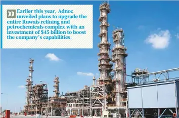  ?? Courtesy: Adnoc ?? Adnoc’s Ruwais refinery. The Propane Dehydrogen­ation unit is a key element of Adnoc Refining’s expansion strategy to help create maximum value for the downstream businesses.