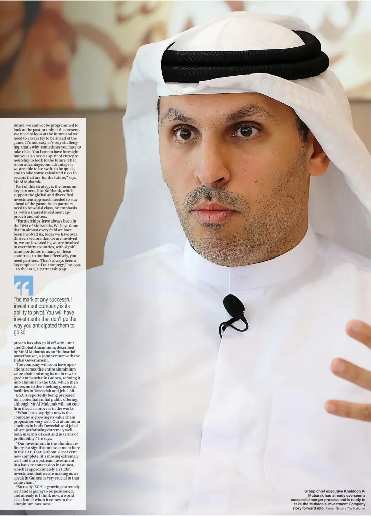  ??  ?? Group chief executive Khaldoon Al Mubarak has already overseen a successful merger process and is ready to take the Mubadala Investment Company story forward into