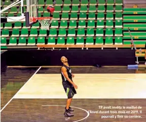  ??  ?? TP avait revêtu le maillot de l’Asvel durant trois mois en 2011. Il pourrait y finir sa carrière.