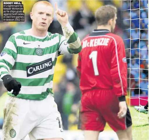  ??  ?? RODDY HELL it’s nightmare for keeper McKenzie as he ships goals against both sides in Old Firm games in season 2002-03