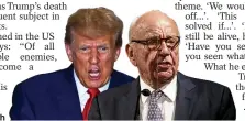  ?? ?? Tycoons at war... Trump and Murdoch