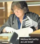  ??  ?? Melissa McCarthy as Lee Israel