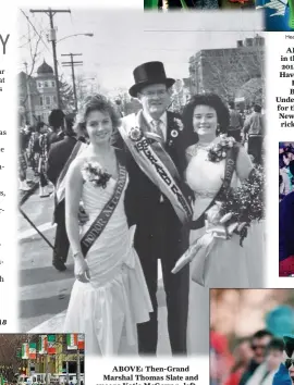  ?? Hearst Connecticu­t Media file photos ?? ABOVE: Then-Grand Marshal Thomas Slate and queens Katie McGowan, left, and Josephine Craig, at the 1990 Greater New Haven St. Patrick’s Day Parade. RIGHT: Karen O’Brien claps at the 1992 Greater New Haven St. Patrick’s Day Parade. LEFT: Marchers on...