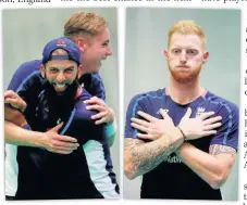  ??  ?? JOSHING &amp; CROSSING Moeen Ali &amp; Stuart Broad... &amp; Ben Stokes