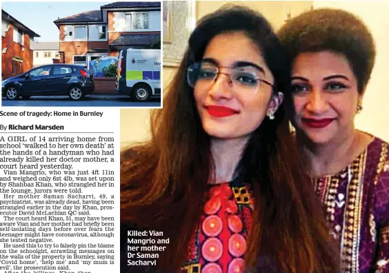  ??  ?? Scene of tragedy: Home in Burnley
Killed: Vian Mangrio and her mother Dr Saman Sacharvi