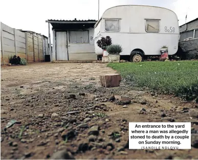  ?? /SANDILE NDLOVU ?? An entrance to the yard where a man was allegedly stoned to death by a couple on Sunday morning.