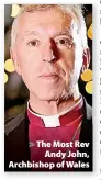  ?? ?? > The Most Rev Andy John, Archbishop of Wales u