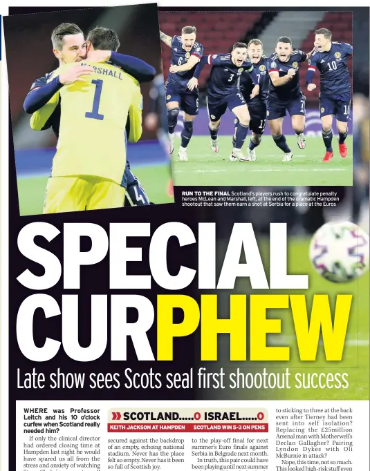  ??  ?? RUN TO THE FINAL Scotland’s players rush to congratula­te penalty heroes McLean and Marshall, left, at the end of the dramatic Hampden shootout that saw them earn a shot at Serbia for a place at the Euros