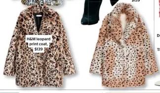  ??  ?? H&M leopard print coat, $139 Tony Bianco Deja ankle boots, $233 at The Iconic