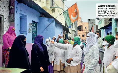  ?? MILIND SHELTE ?? A NEW NORMAL Healthcare workers on a door-to-door Covid-19 test drive in Malegaon, July 14