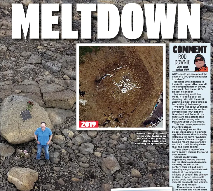  ??  ?? Barren... Daily Express writer John Ingham on the site of the glacier; above, aerial shot showing disappeara­nce