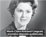  ??  ?? Marie-Claire Kirkland-Casgrain, première députée québécoise.