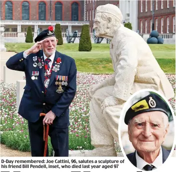  ??  ?? D-Day remembered: Joe Cattini, 96, salutes a sculpture of his friend Bill Pendell, inset, who died last year aged 97