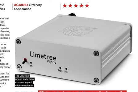  ??  ?? The Limetree phono stage is an unassuming unit with a neat finish