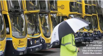  ??  ?? The Go-Ahead fleet of 125 vehicles will operate about 10pc of the current Dublin Bus routes