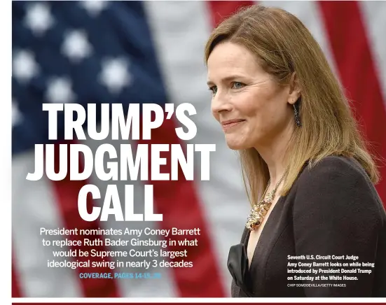  ?? CHIP SOMODEVILL­A/GETTY IMAGES ?? Seventh U.S. Circuit Court Judge Amy Coney Barrett looks on while being introduced by President Donald Trump on Saturday at the White House.