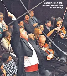  ??  ?? gabrijel felc, šefdirigen­t beogradske filharmoni­je