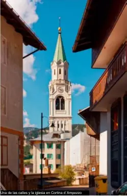  ??  ?? Una de las calles y la iglesia en Cortina d´ampezzo