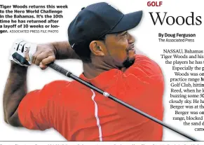  ?? ASSOCIATED PRESS FILE PHOTO ?? Tiger Woods returns this week to the Hero World Challenge in the Bahamas. It’s the 10th time he has returned after a layoff of 10 weeks or longer.