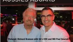  ??  ?? Pictured: Richard Branson with VA’S CEO and MD Paul Scurrah