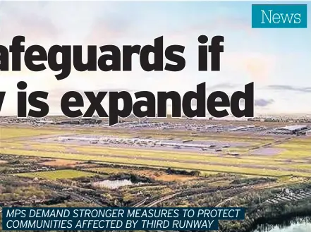  ??  ?? MPs have asked for an extended flight ban which would mean no movements in and out of the airport for seven hours of the day