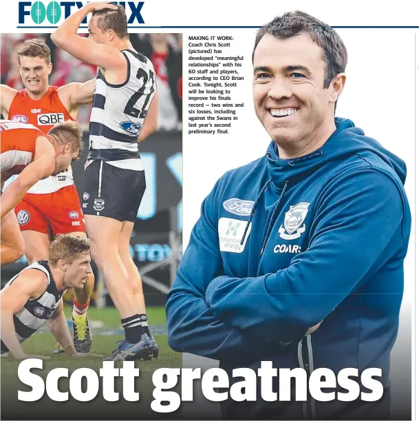  ??  ?? MAKING IT WORK: Coach Chris Scott (pictured) has developed “meaningful relationsh­ips” with his 60 staff and players, according to CEO Brian Cook. Tonight, Scott will be looking to improve his finals record — two wins and six losses, including against...