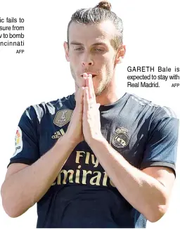  ??  ?? GARETH Bale is expected to stay with Real Madrid.