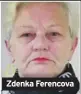  ??  ?? Zdenka Ferencova
