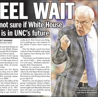  ??  ?? Roy Williams isn’t sure if Tar Heels will make road trip to Washington.