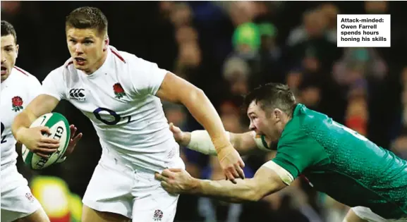  ??  ?? Attack-minded: Owen Farrell spends hours honing his skills