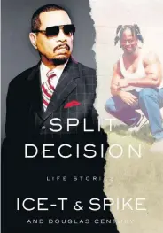  ?? AP ?? This cover image released by Gallery Books shows ‘Split Decision: Life Stories’ by Ice-T, Spike and Douglas Century. It will be released on July 19, 2022.