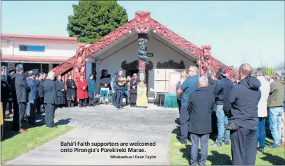  ?? Whakaahua / Dean Taylor ?? Baha´ ’ı´ Faith supporters are welcomed onto Pirongia’s Pu¯ rekireki Marae.