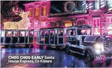  ??  ?? CHOO CHOO EARLY Santa House Express, Co Kildare