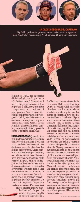  ??  ?? Gigi Buffon, 40 anni a gennaio, ha nel mirino un’altra leggenda: Paolo Maldini (647 presenze in A). Gli servono 21 gare per superarlo LA CACCIA GROSSA DEL CAPITANO