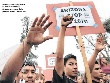  ?? /ARCHIVO ?? Muchas manifestac­iones se han realizado en Arizona en contra de la polémica ley 1070.