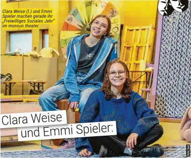  ?? ?? Clara Weise (l.) und Emmi Spieler machen gerade ihr „Freiwillig­es Soziales Jahr“im monsun.theater. Clara Weise Spieler: und Emmi