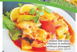  ?? Picture: LANCE SEETO ?? Sweet and sour chicken is nothing without pineapple.