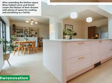  ?? ?? After extending the kitchen space, Wren helped Lorna and Daniel create the kitchen of their dreams with plenty of space for cooking and socialisin­g as a family