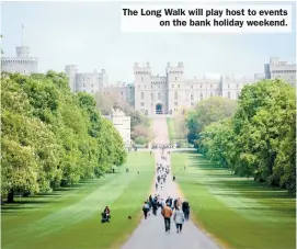  ?? ?? The Long Walk will play host to events
on the bank holiday weekend.